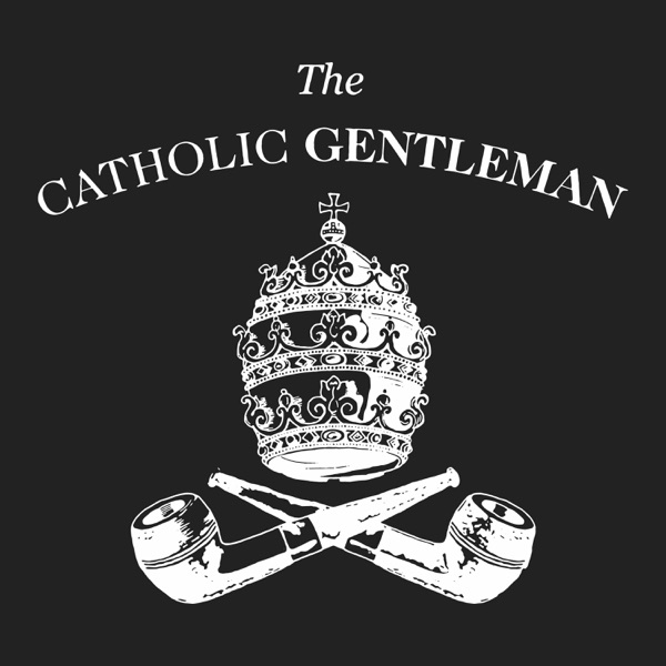 The Catholic Gentleman podcast show image