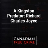 A Kingston Predator: Richard Charles Joyce—Part 1