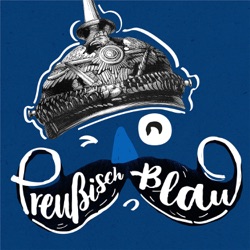 Preußisch Blau - Ein Podcast zur preußischen Geschichte