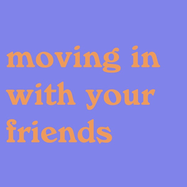 what moving in with your friends is like photo