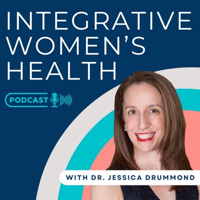 Integrative Women's Health Podcast Integrative Women's Health Podcast