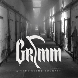 GRIMM: A True Crime Podcast