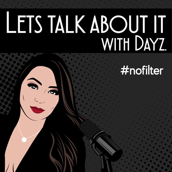 Let’s talk about it with Dayz...