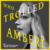 Who Trolled Amber? - Tortoise Media