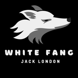 Episode 7 -  White Fang - Jack London