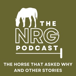 The NRG Podcast - The horse that asked why and other stories - Episode 3 - Ross Ainsley