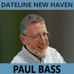 Dateline New Haven with Paul Bass