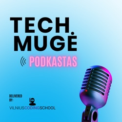 TECH MUGĖ podkastas: Marija Serbintaitė iš „Vilnius Coding School“