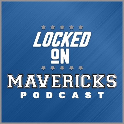 Locked On Mavericks - Daily Podcast On The Dallas Mavs:Locked On Podcast Network, Nick Angstadt