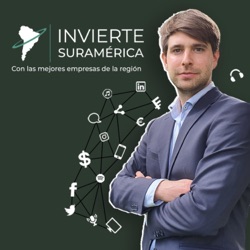 Invierte Suramérica, el podcast que conecta grandes empresarios locales con inversionistas globales