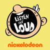 Listen Out Loud with The Loud House - Nickelodeon