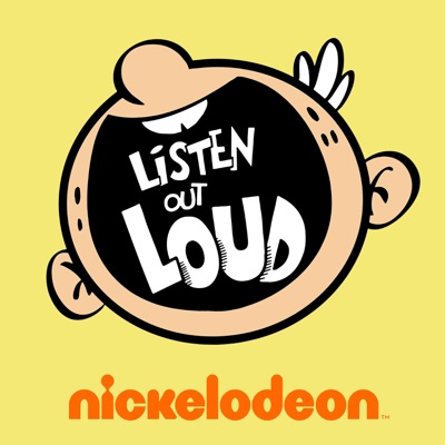 Listen Out Loud with The Loud House:Nickelodeon