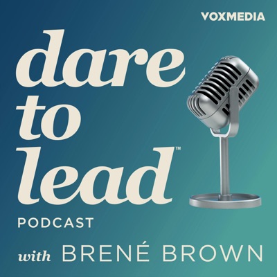 Dare to Lead with Brené Brown:Vox Media Podcast Network