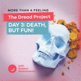 Day 3: Death, But Fun!