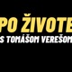 Po Živote s Tomášom Verešom