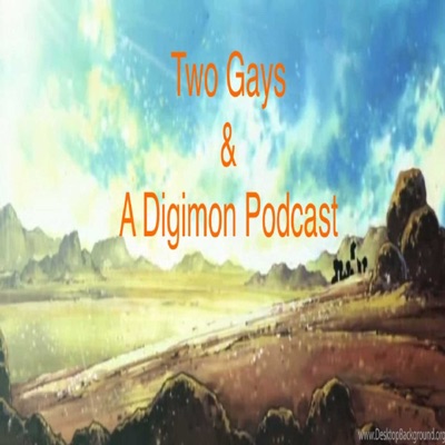 Two Gays and a Digimon Podcast
