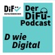 D wie Digital. Der Podcast vom DiFü