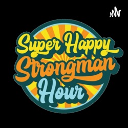 Super Happy Strongman Hour