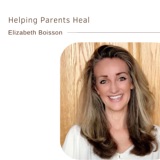 Helping Parents Heal | Elizabeth Boisson