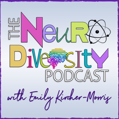 Neurodiversity Podcast:Emily Kircher-Morris