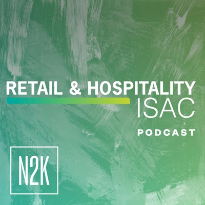 Retail & Hospitality ISAC Podcast Retail & Hospitality ISAC Podcast