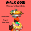 Walk Good: African and Caribbean Folktales - Kesha Christie