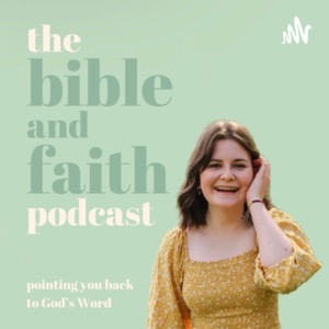 The Bible and Faith Podcast