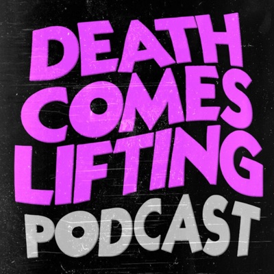 Death Comes Lifting Podcast