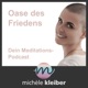 Oase des Friedens - Dein Meditations-Podcast von Michèle Kleiber