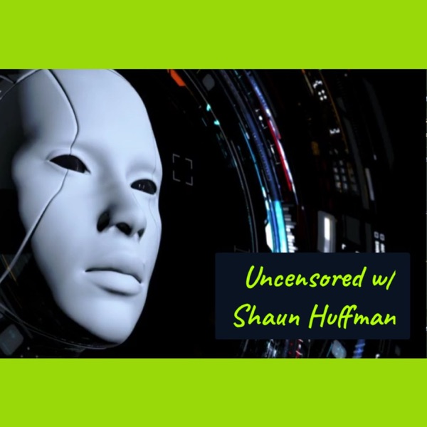 Uncensored with Shaun Huffman Image