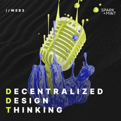The Decentralized Design Thinking Podcast