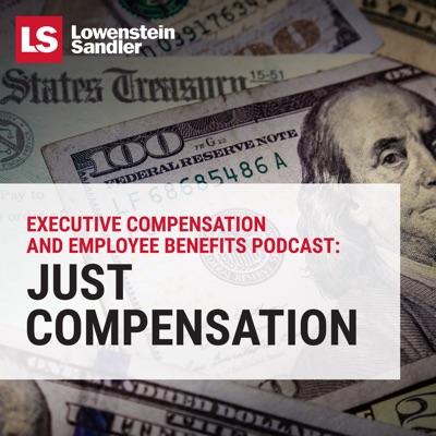 Lowenstein Sandler's Executive Compensation and Employee Benefits Podcast