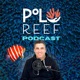 Polo Reef the Podcast