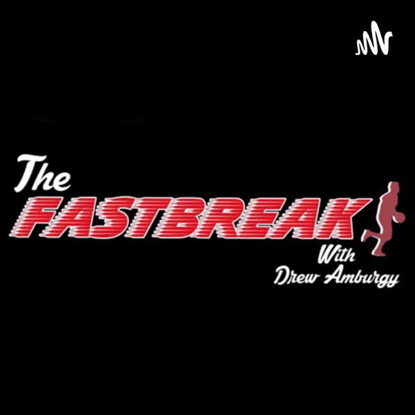 The Fastbreak with Drew Amburgy 