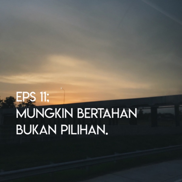 Eps. 11 - Mungkin Bertahan Bukan Pilihan photo