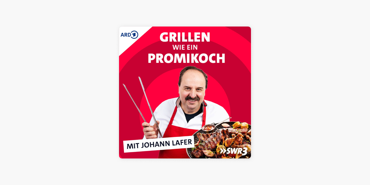 ‎Grillen wie ein Promikoch mit Johann Lafer on Apple Podcasts