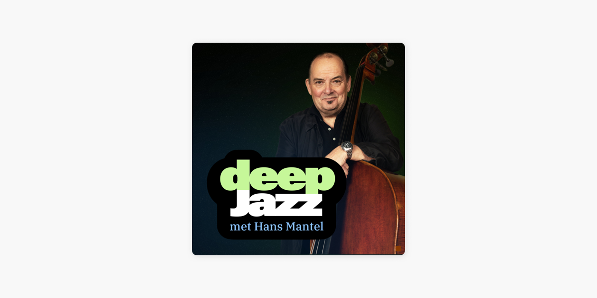 Deep Jazz: Deep Jazz met Hans Mantel on Apple Podcasts