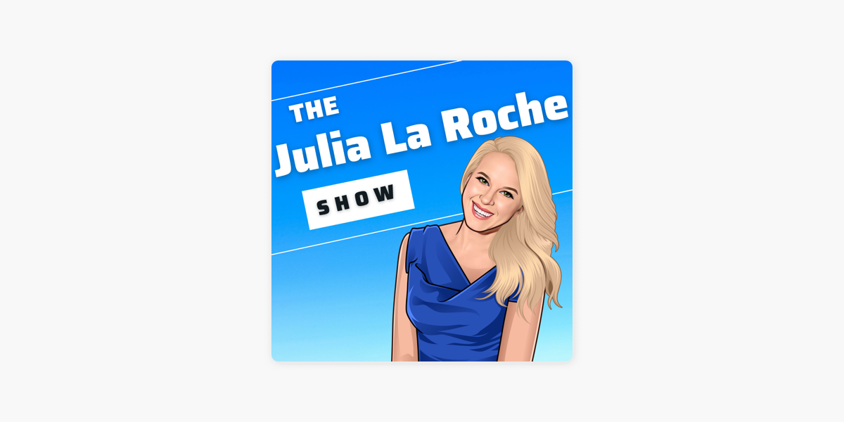 ‎the Julia La Roche Show On Apple Podcasts 