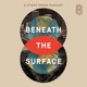 Beneath the Surface: An Infrastructure Podcast