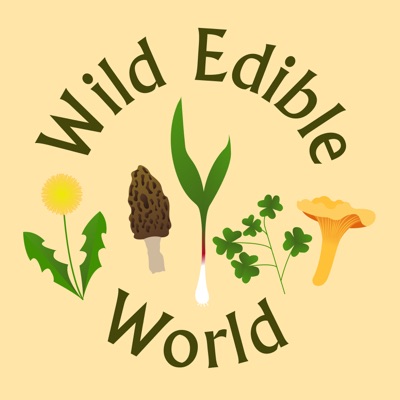 Wild Edible World: A Foraging Podcast Wild Edible World: A Foraging Podcast