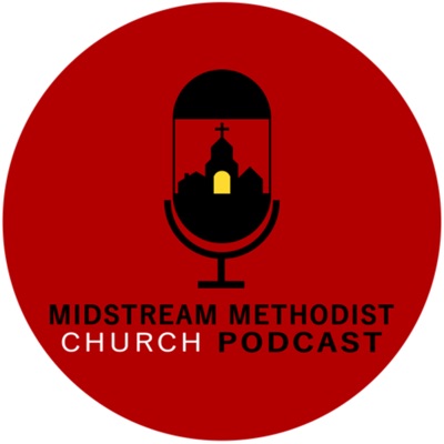 MMC PODCAST:Midstream Methodist Church Podcast