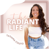 The Radiant Life®: Mindset & Manifestation - Tatiana Couto