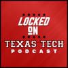 Locked On Texas Tech - Daily Podcast On Texas Tech Red Raiders Football & Basketball - Chris Level, Locked On Podcast Network, Casey Cowan