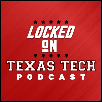 Locked On Texas Tech - Daily Podcast On Texas Tech Red Raiders Football & Basketball Locked On Texas Tech - Daily Podcast On Texas Tech Red Raiders Football & Basketball