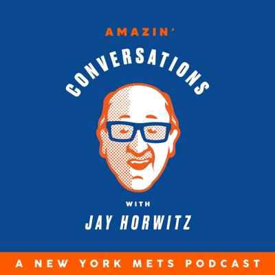 Amazin’ Conversations with Jay Horwitz Amazin’ Conversations with Jay Horwitz