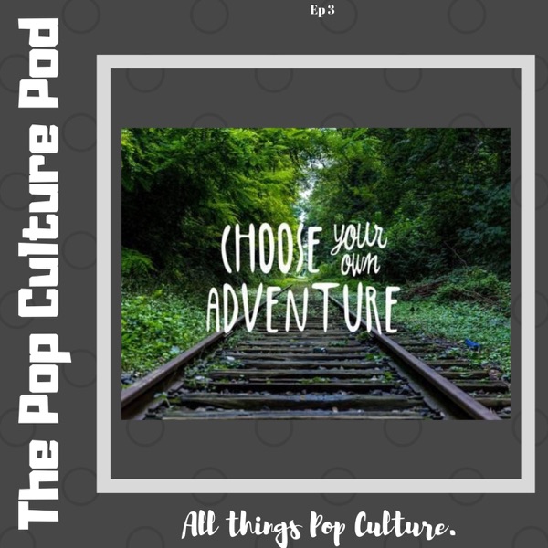 Choose Your Own Adventure | The Pop Culture Pod photo