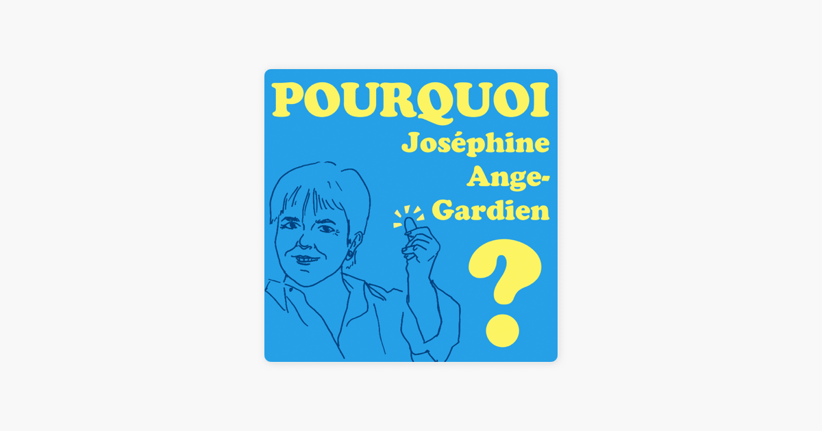 ‎Pourquoi Joséphine AngeGardien ? sur Apple Podcasts