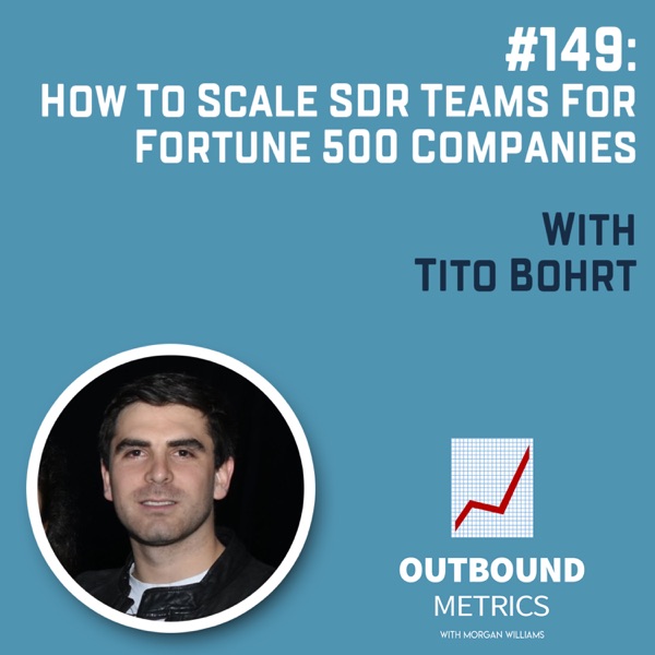#149: How to Scale SDR Teams for Fortune 500 companies (Tito Bohrt) photo