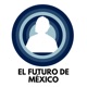 El Futuro de México 
