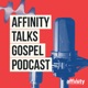 Affinity Talks Gospel Podcast